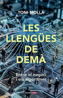 LLENGÜES DE DEMÀ, LES | 9788413589633 | MOLLÀ, TONI | Llibreria Drac - Llibreria d'Olot | Comprar llibres en català i castellà online
