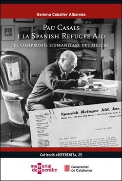 PAU CASALS I LA SPANISH REFUGEE AID | 9791387889333 | CABALLER, GEMMA | Llibreria Drac - Llibreria d'Olot | Comprar llibres en català i castellà online