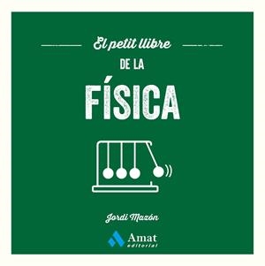 PETIT LLIBRE DE LA FÍSICA, EL | 9791388221217 | MAZÓN, JORDI | Llibreria Drac - Llibreria d'Olot | Comprar llibres en català i castellà online