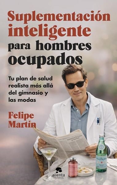 SUPLEMENTACIÓN INTELIGENTE PARA HOMBRES OCUPADOS | 9788413445489 | MARTÍN NÚÑEZ, FELIPE | Llibreria Drac - Llibreria d'Olot | Comprar llibres en català i castellà online