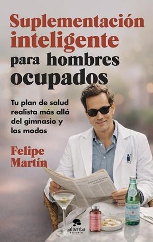 SUPLEMENTACIÓN INTELIGENTE PARA HOMBRES OCUPADOS | 9788413445489 | MARTÍN NÚÑEZ, FELIPE | Llibreria Drac - Librería de Olot | Comprar libros en catalán y castellano online
