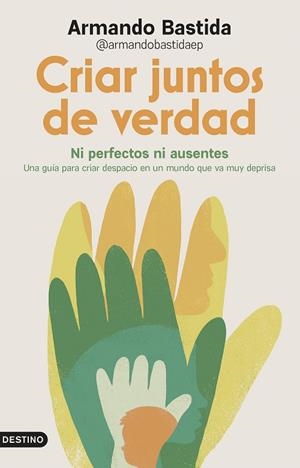 CRIAR JUNTOS DE VERDAD | 9788423370658 | BASTIDA, ARMANDO (@ARMANDOBASTIDAEP) | Llibreria Drac - Llibreria d'Olot | Comprar llibres en català i castellà online