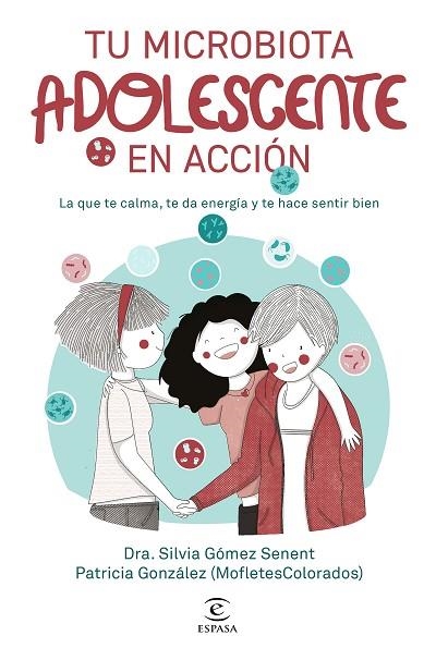 TU MICROBIOTA ADOLESCENTE EN ACCIÓN | 9788467083576 | GÓMEZ SENENT, DRA. SILVIA; GONZÁLEZ, PATRICIA (MOFLETESCOLORADOS) | Llibreria Drac - Llibreria d'Olot | Comprar llibres en català i castellà online