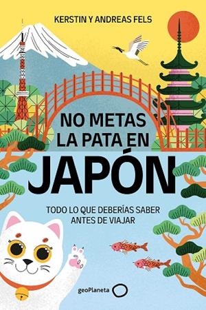 NO METAS LA PATA EN JAPÓN | 9788408327196 | FELS, KERSTIN; FELS, ANDREAS | Llibreria Drac - Llibreria d'Olot | Comprar llibres en català i castellà online