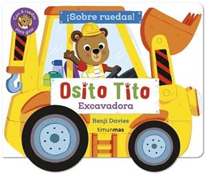 OSITO TITO. ¡SOBRE RUEDAS! EXCAVADORA | 9788408316404 | DAVIES, BENJI | Llibreria Drac - Llibreria d'Olot | Comprar llibres en català i castellà online