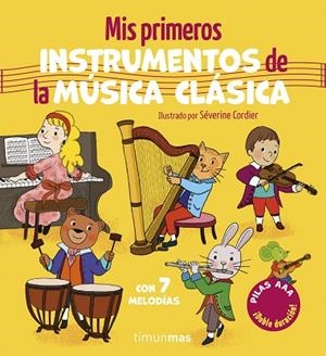 MIS PRIMEROS INSTRUMENTOS DE LA MÚSICA CLÁSICA. CON 7 MELODÍAS | 9788408320494 | CORDIER, SÉVERINE | Llibreria Drac - Llibreria d'Olot | Comprar llibres en català i castellà online