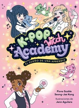SUEÑO DE UNA APRENDIZ, EL (K-POP WITCH ACADEMY 1) | 9788408325048 | SCOBLE, FIONA | Llibreria Drac - Llibreria d'Olot | Comprar llibres en català i castellà online