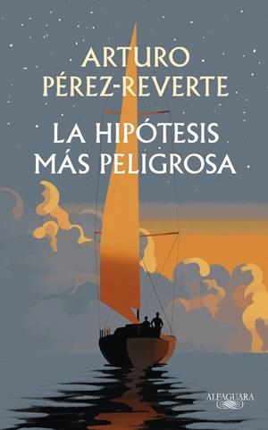 HIPÓTESIS MÁS PELIGROSA, LA | 9791387846008 | PÉREZ-REVERTE, ARTURO | Llibreria Drac - Llibreria d'Olot | Comprar llibres en català i castellà online