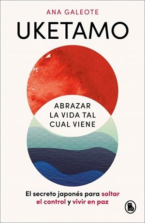 UKETAMO. ABRAZAR LA VIDA TAL CUAL VIENE | 9788402431486 | GALEOTE FRONTELO, ANA | Llibreria Drac - Librería de Olot | Comprar libros en catalán y castellano online