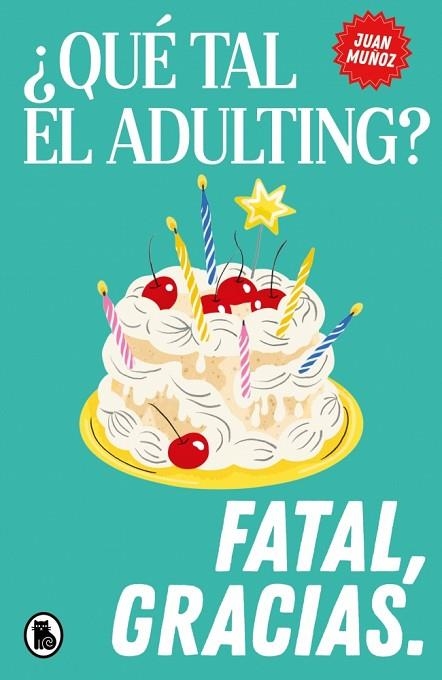 ¿QUÉ TAL EL ADULTING? FATAL, GRACIAS | 9788402431905 | MUÑOZ, JUAN (@PSICOLOGERIA) | Llibreria Drac - Llibreria d'Olot | Comprar llibres en català i castellà online