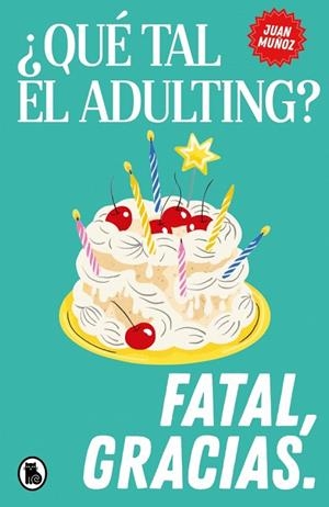 ¿QUÉ TAL EL ADULTING? FATAL, GRACIAS | 9788402431905 | MUÑOZ, JUAN (@PSICOLOGERIA) | Llibreria Drac - Llibreria d'Olot | Comprar llibres en català i castellà online