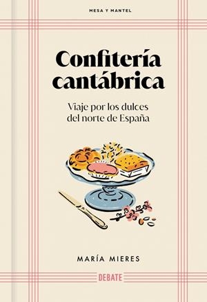 CONFITERÍA CANTÁBRICA (MESA Y MANTEL) | 9791388092039 | MIERES, MARÍA | Llibreria Drac - Llibreria d'Olot | Comprar llibres en català i castellà online