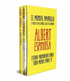 ESTUCHE ALBERT ESPINOSA (CONTIENE EL MUNDO AMARILLO Y ESTABA PREPARADO PARA TODO MENOS PARA TI | 9788466392709 | ESPINOSA, ALBERT | Llibreria Drac - Llibreria d'Olot | Comprar llibres en català i castellà online