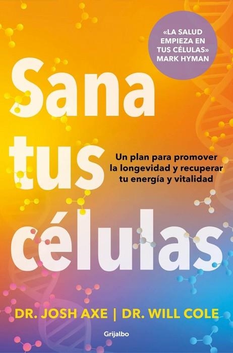 SANA TUS CÉLULAS | 9788425374371 | AXE, DR. JOSH; COLE, DR. WILL | Llibreria Drac - Llibreria d'Olot | Comprar llibres en català i castellà online