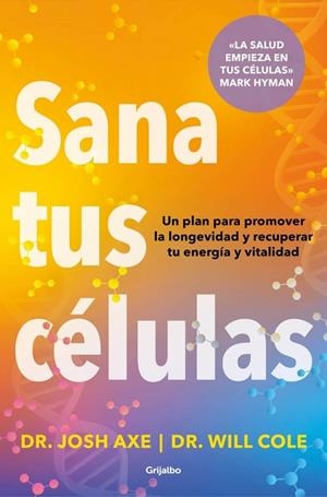 SANA TUS CÉLULAS | 9788425374371 | AXE, DR. JOSH; COLE, DR. WILL | Llibreria Drac - Llibreria d'Olot | Comprar llibres en català i castellà online