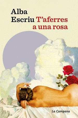T'AFERRES A UNA ROSA | 9791387564674 | ESCRIU ROCA, ALBA | Llibreria Drac - Llibreria d'Olot | Comprar llibres en català i castellà online
