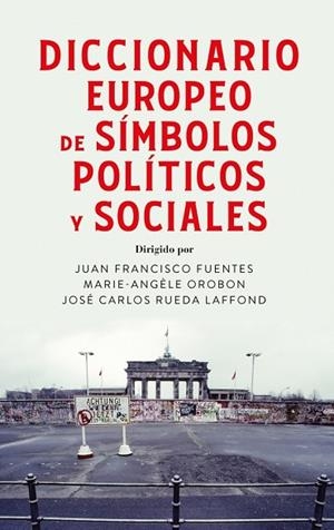 DICCIONARIO EUROPEO DE SÍMBOLOS POLÍTICOS Y SOCIALES | 9788430628650 | FUENTES, JUAN FRANCISCO; OROBON, MARIE ANGÈLE; RUEDA LAFFOND, JOSÉ CARLOS | Llibreria Drac - Llibreria d'Olot | Comprar llibres en català i castellà online