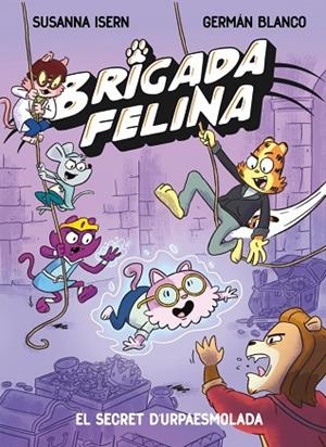 SECRET DE L'URPAESMOLADA, EL (BRIGADA FELINA 2) | 9788448873646 | ISERN, SUSANNA | Llibreria Drac - Llibreria d'Olot | Comprar llibres en català i castellà online