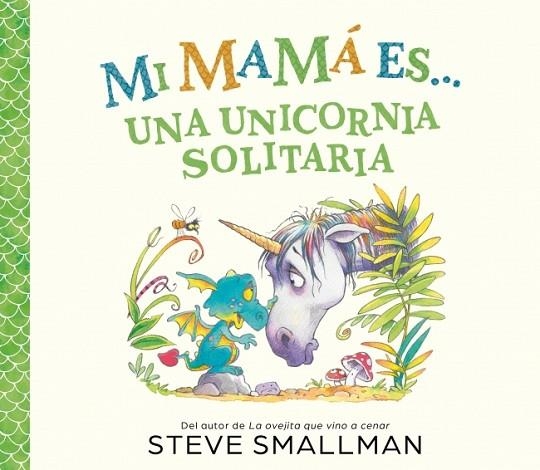 MI MAMÁ ES... UNA UNICORNIA SOLITARIA | 9788448874575 | SMALLMAN, STEVE | Llibreria Drac - Librería de Olot | Comprar libros en catalán y castellano online
