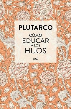 CÓMO EDUCAR A LOS HIJOS | 9788410989979 | PLUTARCO | Llibreria Drac - Librería de Olot | Comprar libros en catalán y castellano online