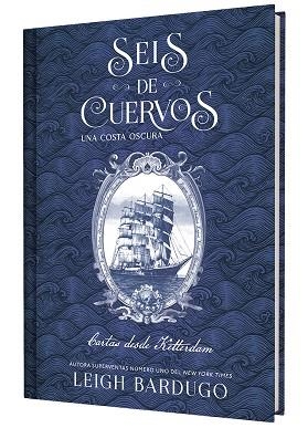 SEIS DE CUERVOS: UNA COSTA OSCURA. CARTAS DESDE KETTERDAM. | 9791388204050 | BARDUGO, LEIGH | Llibreria Drac - Llibreria d'Olot | Comprar llibres en català i castellà online