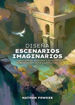 DISEÑA ESCENARIOS IMAGINARIOS | 9788426741974 | FOWKES, NATHAN | Llibreria Drac - Llibreria d'Olot | Comprar llibres en català i castellà online