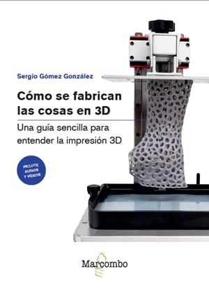 CÓMO SE FABRICAN LAS COSAS EN 3D | 9788426742551 | GÓMEZ GONZÁLEZ, SERGIO | Llibreria Drac - Llibreria d'Olot | Comprar llibres en català i castellà online