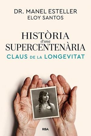 HISTÒRIA D'UNA SUPERCENTENÀRIA - CATALÀ | 9791370310622 | ESTELLER, DR. MANEL | Llibreria Drac - Llibreria d'Olot | Comprar llibres en català i castellà online