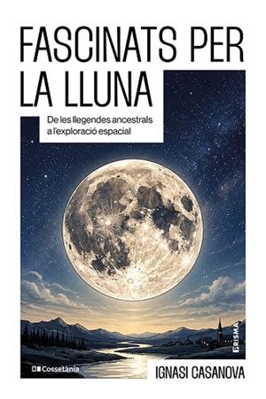 FASCINATS PER LA LLUNA | 9788413566252 | CASANOVA, IGNASI | Llibreria Drac - Llibreria d'Olot | Comprar llibres en català i castellà online