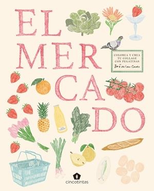 EL MERCADO. COLOREA Y CREA TU COLLAGE CON PEGATINAS | 9791387934118 | RUIZ MORENO, ROBERT | Llibreria Drac - Llibreria d'Olot | Comprar llibres en català i castellà online