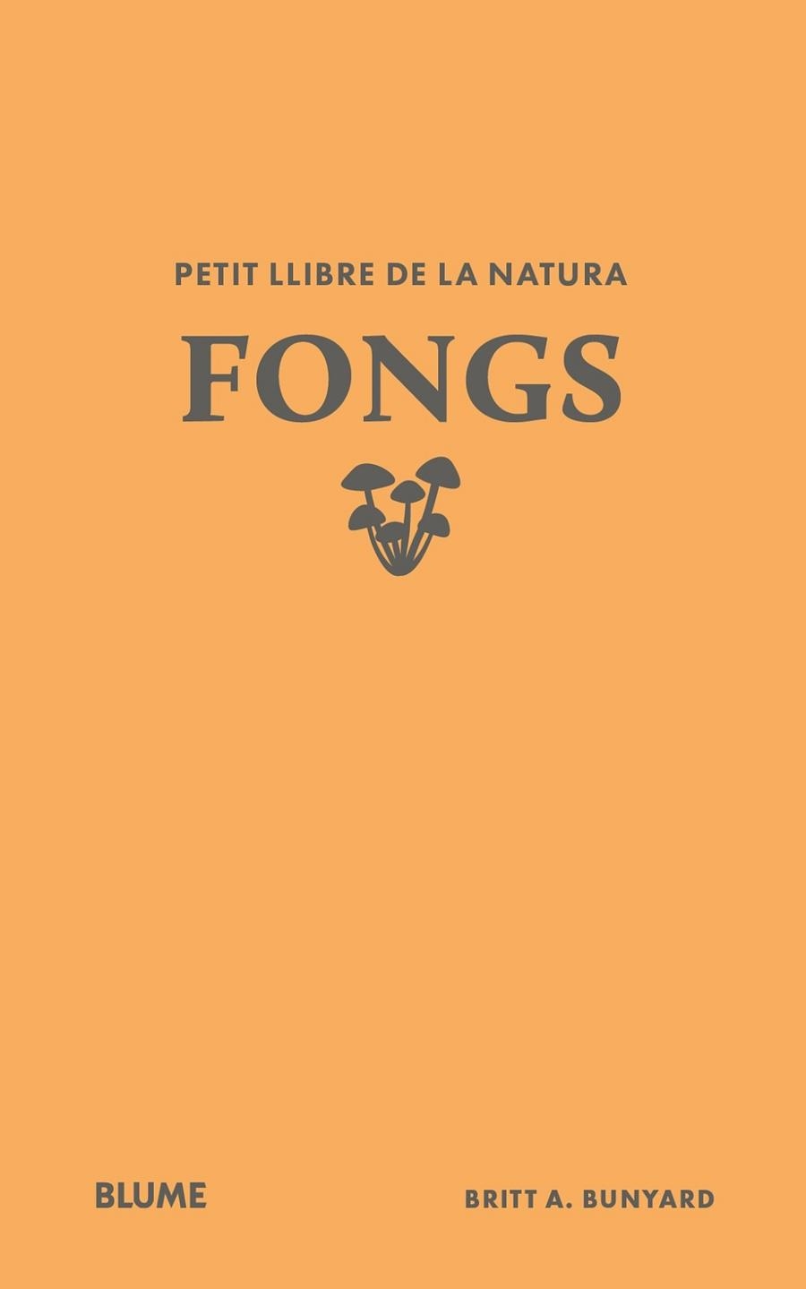 PETIT LLIBRE DE LA NATURA. FONGS | 9791388023484 | BUNYARD, BRITT A. | Llibreria Drac - Librería de Olot | Comprar libros en catalán y castellano online