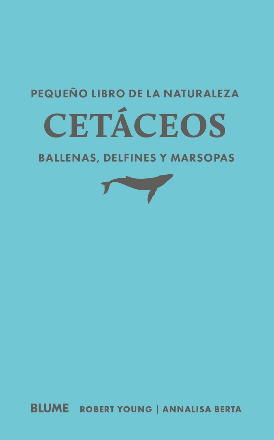 PEQUEÑO LIBRO DE LA NATURALEZA. CETÁCEOS. BALLENAS, DELFINES Y MARSOPAS | 9791388023460 | YOUNG, ROBERT; BERTA, ANNALISA | Llibreria Drac - Librería de Olot | Comprar libros en catalán y castellano online
