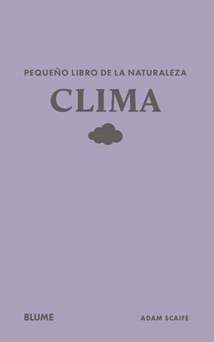 PEQUEÑO LIBRO DE LA NATURALEZA. CLIMA | 9791388023453 | SCAIFE, ADAM | Llibreria Drac - Llibreria d'Olot | Comprar llibres en català i castellà online
