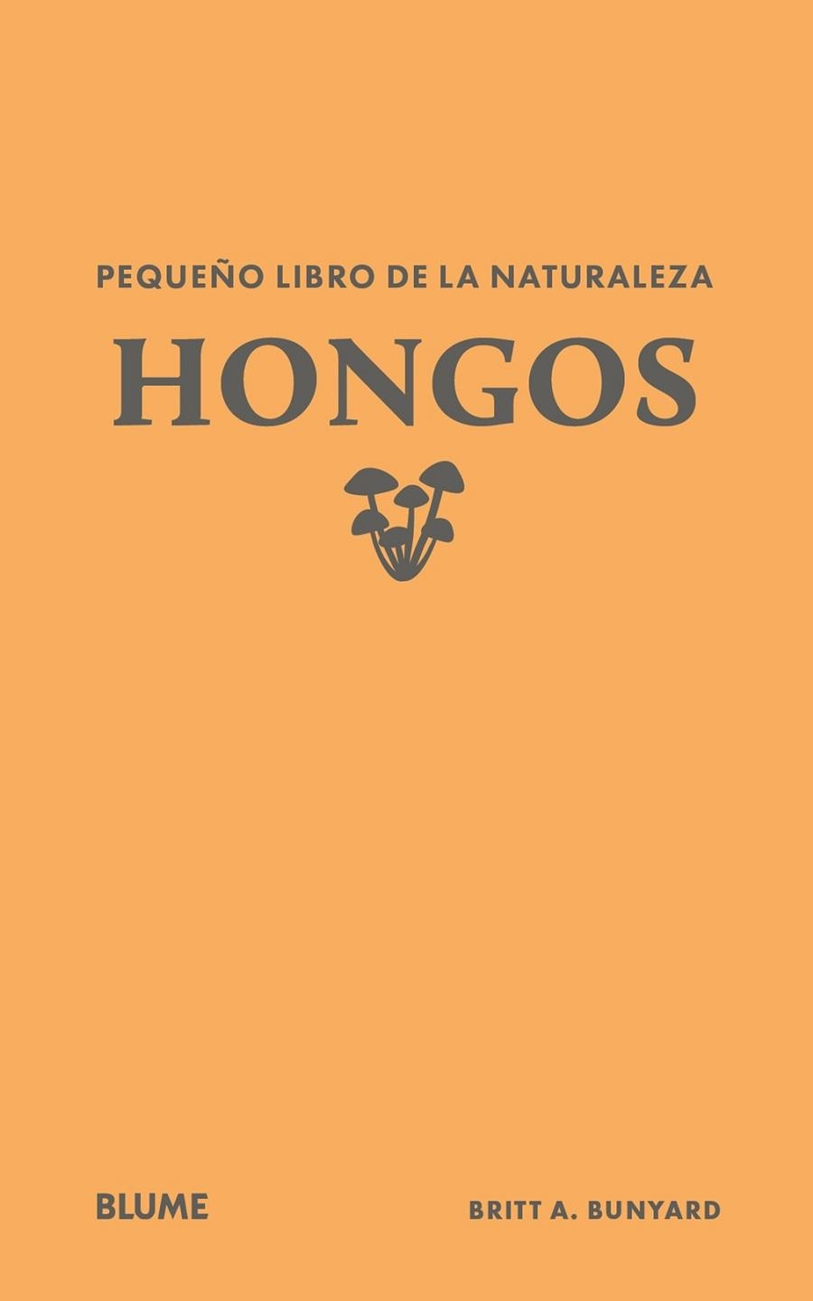 PEQUEÑO LIBRO DE LA NATURALEZA. HONGOS | 9791388023446 | BUNYARD, BRITT A. | Llibreria Drac - Librería de Olot | Comprar libros en catalán y castellano online