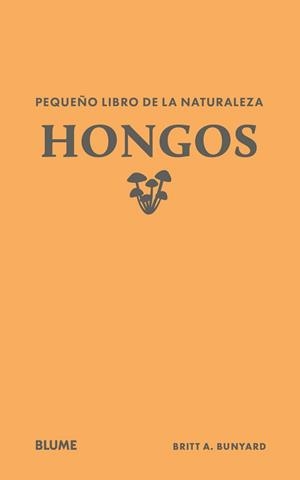 PEQUEÑO LIBRO DE LA NATURALEZA. HONGOS | 9791388023446 | BUNYARD, BRITT A. | Llibreria Drac - Librería de Olot | Comprar libros en catalán y castellano online