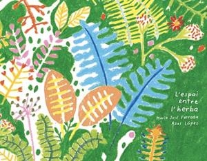ESPAI ENTRE L'HERBA, L' | 9791399184730 | FERRADA, MARÍA JOSÉ; LÓPEZ, AZUL | Llibreria Drac - Librería de Olot | Comprar libros en catalán y castellano online