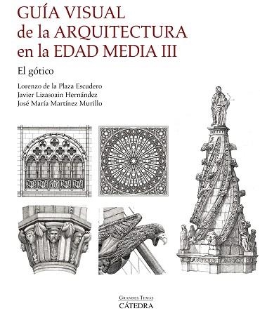 GUÍA VISUAL DE LA ARQUITECTURA EN LA EDAD MEDIA III. EL GÓTICO | 9788437650340 | PLAZA ESCUDERO, LORENZO DE LA/MARTÍNEZ MURILLO, JOSÉ MARÍA/LIZASOAIN HERNÁNDEZ, JAVIER | Llibreria Drac - Llibreria d'Olot | Comprar llibres en català i castellà online