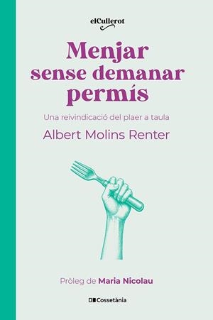 MENJAR SENSE DEMANAR PERMÍS | 9788413566283 | MOLINS RENTER, ALBERT | Llibreria Drac - Llibreria d'Olot | Comprar llibres en català i castellà online