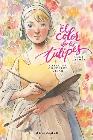 EL COLOR DE LES TULIPES | 9788467984347 | GALMES, TONI/GONZALEZ VILAR, CATALINA | Llibreria Drac - Llibreria d'Olot | Comprar llibres en català i castellà online