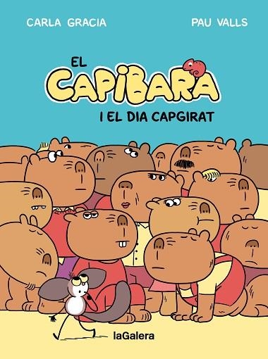 CAPIBARA I EL DIA CAPGIRAT, EL | 9788424677794 | GRACIA, CARLA | Llibreria Drac - Llibreria d'Olot | Comprar llibres en català i castellà online