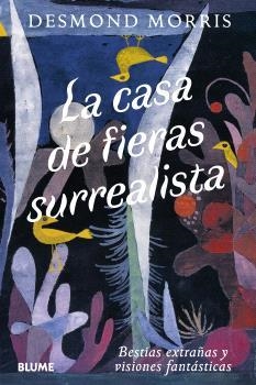 CASA DE FIERAS SURREALISTA | 9791388023736 | MORRIS, DESMOND | Llibreria Drac - Librería de Olot | Comprar libros en catalán y castellano online