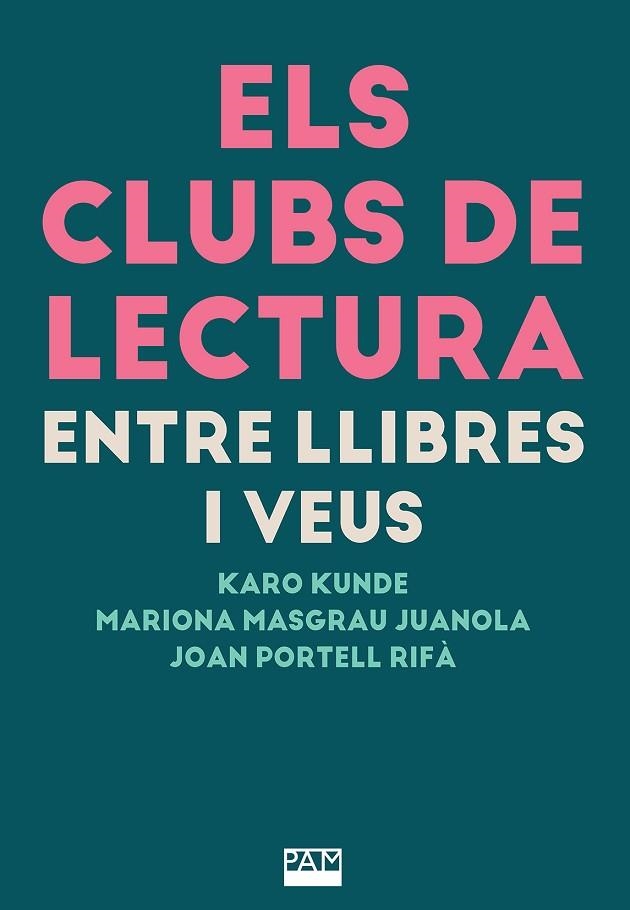 CLUBS DE LECTURA, ELS: ENTRE LLIBRES I VEUS | 9788491914235 | KUNDE, KARO/MASGRAU JUANOLA, MARIONA/PORTELL RIFÀ, JOAN | Llibreria Drac - Llibreria d'Olot | Comprar llibres en català i castellà online