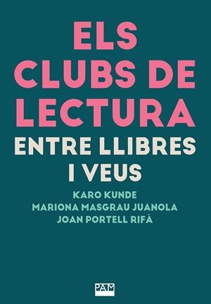 CLUBS DE LECTURA, ELS: ENTRE LLIBRES I VEUS | 9788491914235 | KUNDE, KARO/MASGRAU JUANOLA, MARIONA/PORTELL RIFÀ, JOAN | Llibreria Drac - Librería de Olot | Comprar libros en catalán y castellano online