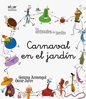 CARNAVAL EN EL JARDÍN (ANIMALES DEL JARDIN 11) | 9788498455250 | ARMENGOL, GEMMA; JULVE, OSCAR | Llibreria Drac - Llibreria d'Olot | Comprar llibres en català i castellà online