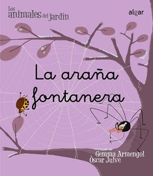 ARAÑA FONTANERA, LA (ANIMALES DEL JARDIN 2) | 9788498451450 | ARMENGOL, GEMMA; JULVE, OCAR | Llibreria Drac - Llibreria d'Olot | Comprar llibres en català i castellà online
