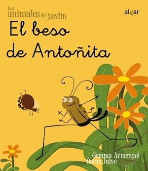 BESO DE ANTOÑITA, EL (ANIMALES DEL JARDIN 1) | 9788498451443 | ARMENGOL, GEMMA; JULVE, OSCAR | Llibreria Drac - Llibreria d'Olot | Comprar llibres en català i castellà online