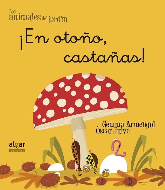 EN OTOÑO CASTAÑAS (ANIMALES DEL JARDIN 12) | 9788498455649 | ARMENGOL, GEMMA; JULVE, OSCAR | Llibreria Drac - Llibreria d'Olot | Comprar llibres en català i castellà online