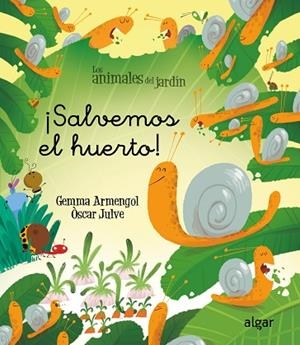 SALVEMOS EL HUERTO (ANIMALES DEL JARDIN 24) | 9788491428886 | ARMENGOL, GEMMA; JULVE, OSCAR | Llibreria Drac - Llibreria d'Olot | Comprar llibres en català i castellà online