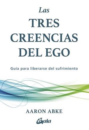 TRES CREENCIAS DEL EGO, LAS | 9788411082440 | ABKE, AARON | Llibreria Drac - Llibreria d'Olot | Comprar llibres en català i castellà online