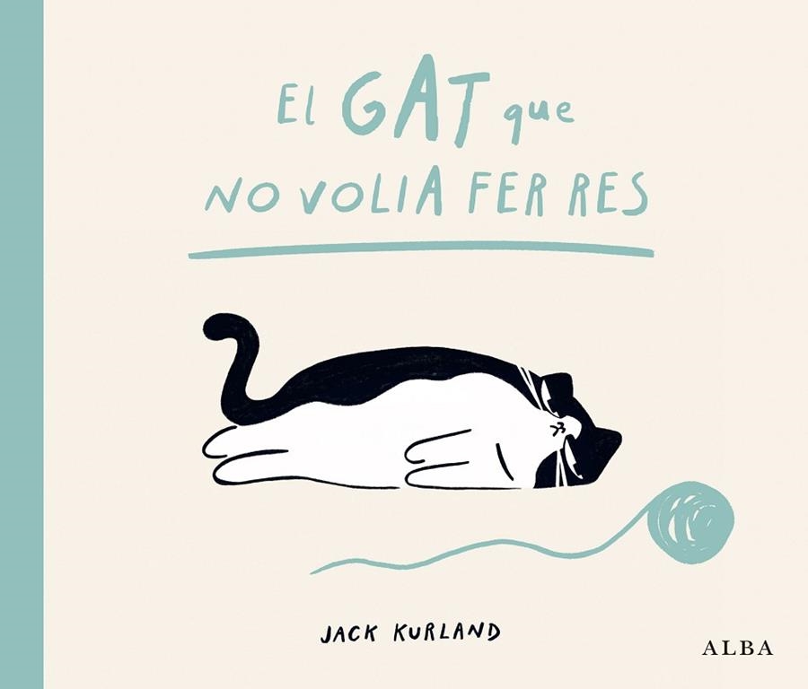 GAT QUE NO VOLIA FER RES, EL | 9788411783057 | KURLAND, JACK | Llibreria Drac - Llibreria d'Olot | Comprar llibres en català i castellà online